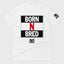 Born N Bred T-Shirt (White)